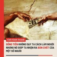 ĐỒNG TIỀN KHÔNG DẠY TA CÁCH LÀM NGƯỜI NHƯNG NÓ GIÚP TA NHẬN RA BẢN CHẤT CỦA MỘT SỐ NGƯỜI!