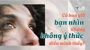 CÓ MẮT MÀ KHÔNG THẤY